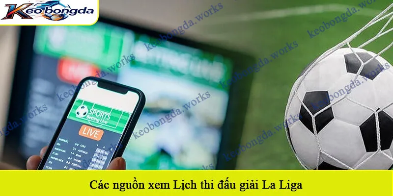 Các nguồn xem Lịch thi đấu giải La Liga