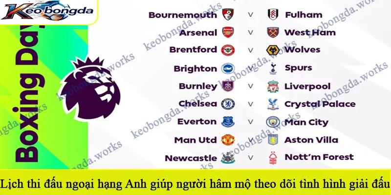 Lịch thi đấu ngoại hạng Anh giúp người hâm mộ theo dõi tình hình giải đấu