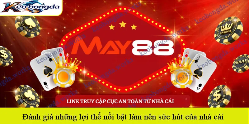Đánh giá những lợi thế nổi bật làm nên sức hút của nhà cái