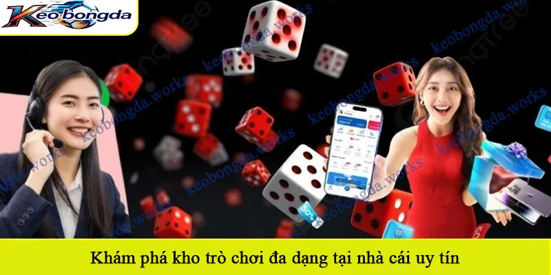 Khám phá kho trò chơi đa dạng tại nhà cái uy tín