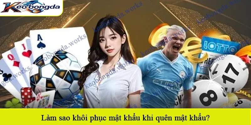 Làm sao khôi phục mật khẩu khi quên mật khẩu?