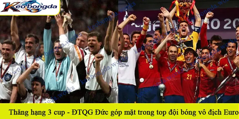 Thăng hạng 3 cup - ĐTQG Đức góp mặt trong top đội bóng vô địch Euro nhiều nhất
