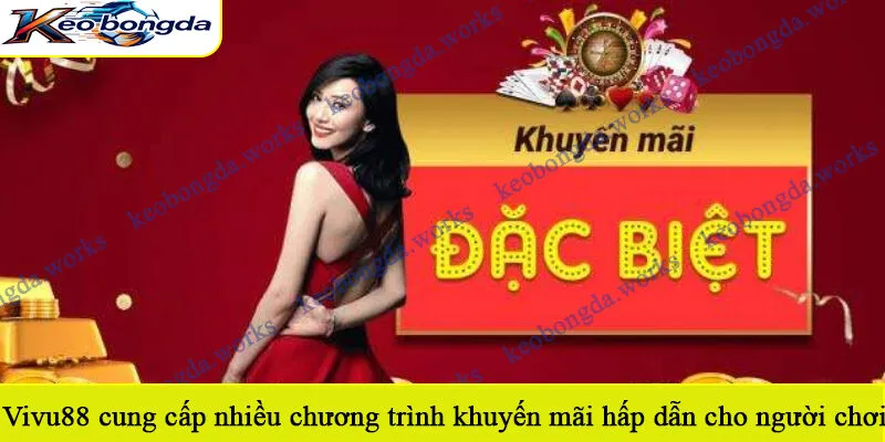 Vivu88 cung cấp nhiều chương trình khuyến mãi hấp dẫn cho người chơi